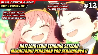 AKHIRNYA LOID MENGETAHUI PERASAAN YOR YANG SEBENARNYA‼️ - Spy x Family Season 2 Episode 12