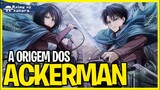 ORIGEM DOS ACKERMAN EXPLICADA - Shingeki No Kyojin | Attack On Titan