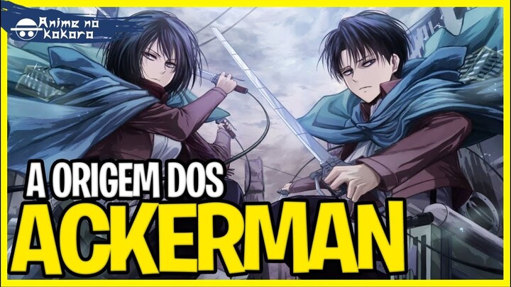 ORIGEM DOS ACKERMAN EXPLICADA - Shingeki No Kyojin | Attack On Titan