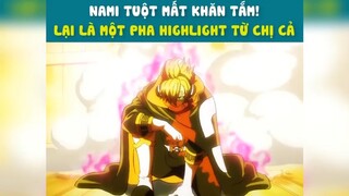 Nami tuột mất khăn tắm , lại 1 pha highlight từ chị cả😂😂😂