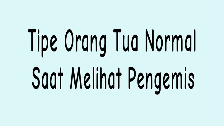 Tipe Orang Tua Saat Melihat Pengemis