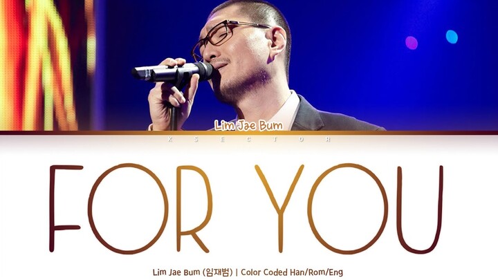 Lim Jae Bum (임재범) - For You (너를 위해) [Color Coded Lyrics Han/Rom/Eng]