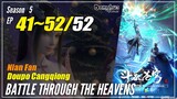 【Doupo Cangqiong】 Season 5 Ep. 41~52 END - Battle Through The Heavens | Donghua Multisub 1080 P