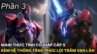 Review Manhua | Main Thức Tỉnh Cơ Giáp Cấp S Kèm Hệ Thống Tăng Phúc Lợi Trăm Vạn Lần Phần 3