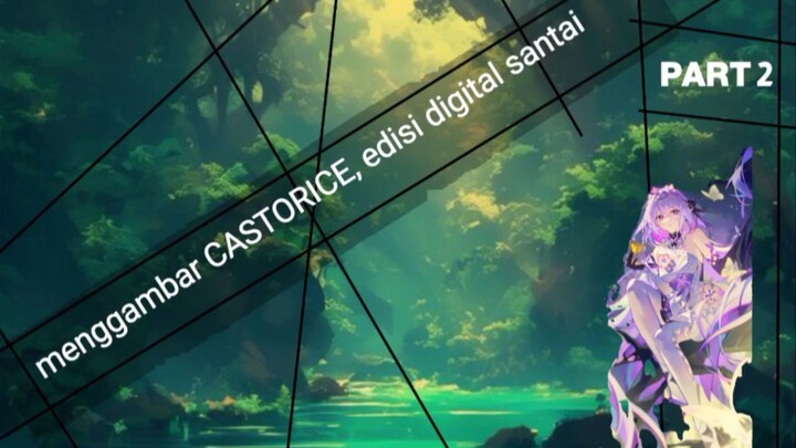 Menggambar CASTORICE edisi digital santai | Part 2