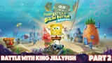 Battle with king jellyfish | spongebob squarepants battle for bikini bottom - rehydrated Part 2