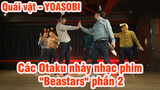 Các Otaku nhảy nhạc phim "Beastars" phần 2 - [Quái vật - YOASOBI]