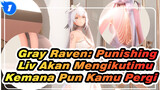 [Gray Raven: Punishing/MMD] Liv Akan Mengikutimu Kemana Pun Kamu Pergi_1