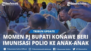 Momen Pj Bupati Konawe Harmin Ramba Beri Imunisasi Polio ke Anak anak, Kenali Ciri Terjangkit Virus