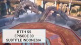 BTTH S5 EPISODE 30 SUBTITLE INDONESIA