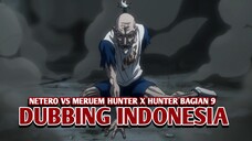 Netero vs Meruem | Hunter x Hunter [DubbingIndonesia] Bagian 9