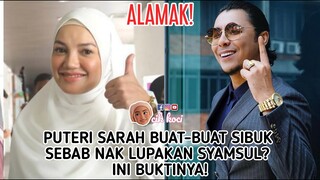 Puteri Sarah Buat-Buat Sibuk Sebab Nak Lupakan Syamsul? Ini Buktinya!