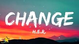 H.E.R. - Change (Lyrics) [From the Netflix Series "We The People"]