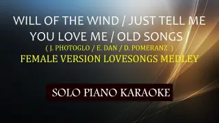 WILL OF THE WIND / JUST TELL ME YOU LOVE ME / OLD SONGS ( FEMALE VERSION MEDLEY LOVESONGS )
