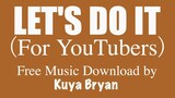 LET'S DO IT (for YouTubers) by Kuya Bryan (OBM)