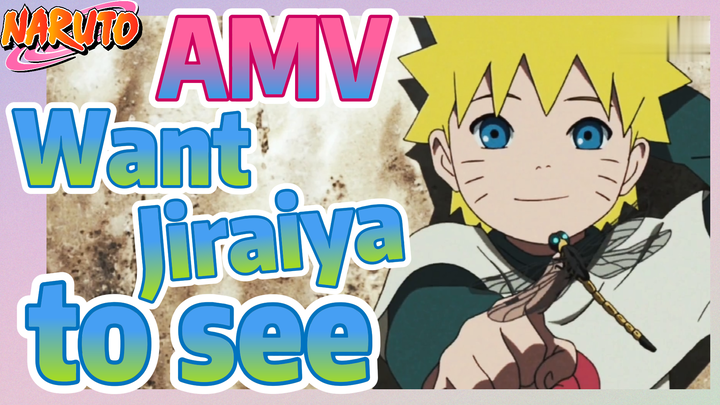 [NARUTO]  AMV | Want Jiraiya to see