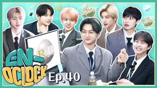 ENHYPEN (엔하이픈) 'EN-O'CLOCK' EP. 40