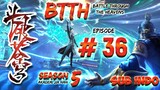 BTTH S5 EPISODE 36 SUB INDO - BATTLE THROUGH THE HEAVENS