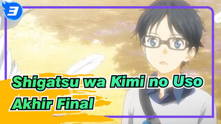 Shigatsu wa Kimi no Uso | Akhir yang Final_3