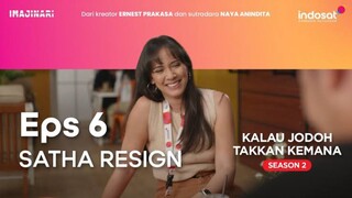 Kalau Jodoh Takkan Kemana Season 2 - Episode 6 [Satha Resign]