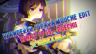 愛Simexou~❥- What It Is(Solo Version) - Doechii - Wanderer/Scaramouche Edit