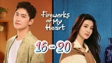 Fi🔥 rewo🎇 rk Of My He❤️art Episode 16 - 20