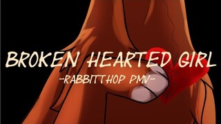 Broken hearted girl (Rabbitthop PMV) - unfinished