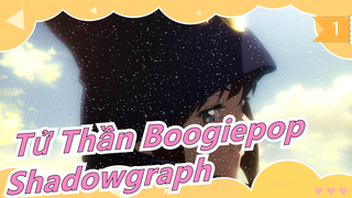 [Tử Thần Boogiepop] OP - 'shadowgraph' - Biểu diễn: Myth & Roid (Bản full - Phụ đề Trung/Nhật)_1