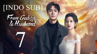 🇨🇳EP7 [INDO SUB] From God to Husband (2024)