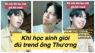 Khi học sinh giỏi đú trend ông Thương | Hoàng Hiệp