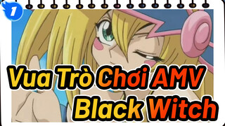 [Vua Trò Chơi AMV] Bài tình ca của Black Witch / Nữ thần của tuổi thơ_1