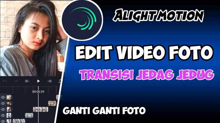 CARA EDIT VIDEO JEDAG JEDUG GANTI GANTI FOTO DI ALIGHT MOTION