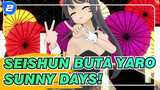 Seishun Buta Yaro|Sakurajima Mai-Sunny Days!_2