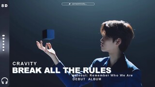 CRAVITY (크래비티) - BREAK ALL THE RULES  8D AUDIO [USE HEADPHONES 🎧]