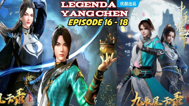 THE LEGEND OF YANG CHEN [EPISODE 16-18] Sub-Indo