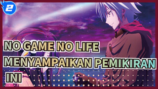 NO GAME NO LIFE | [Nol] "Menyampaikan Pemikiran Ini!" --- Schwi_2