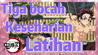 Tiga bocah Keseharian Latihan