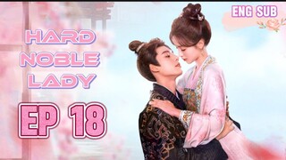 🌹EP18🌹 Hard Noble Lady