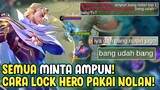 SEMUA MINTA AMPUN! CARA LOCK HERO PAKAI NOLAN! - MOBILE LEGENDS