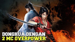 8 Donghua dengan 2 Mc yang overpower didalamnya part 2🔥🔥