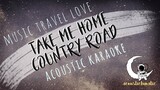 TAKE ME HOME, COUNTRY ROAD Music Travel Love (Acoustic Karaoke)