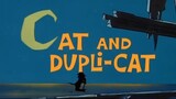 Tom and Jerry - Cat and Dupli-cat