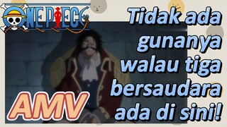 [One Piece] AMV | Tidak ada gunanya walau tiga bersaudara ada di sini!