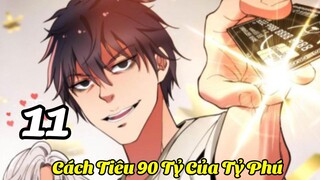 Ta Có Hệ Thống 90 Tỷ*  Cách Tiêu Tiền Của Tỉ Phú* Tiêu Tiền Để Thăng Cấp* Tập 4* Chap 11