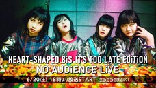 BiS - Heart-Shaped BiS It's Too Late Edition no Audience Live [2020.06.20]