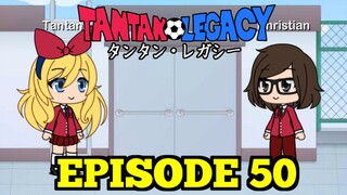 Gacha Life Series | Tantan Legacy (Episode 50)