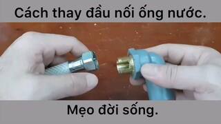 Cách thay đầu nối ống nước hay vô cùng không phải ai cũng biết- mẹo đời sống