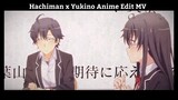 Hachiman x Yukino Edit AMV