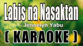 Labis na Nasaktan ( KARAOKE ) - Jennelyn Yabu