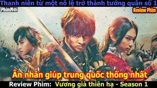 [Review Phim] Anh Đại Giúp Tần Thủy Hoàng Thống Nhất Thiên Hạ | Vương Giả Thiên Hạ